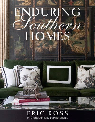 Enduring Southern Homes by Eric Ross